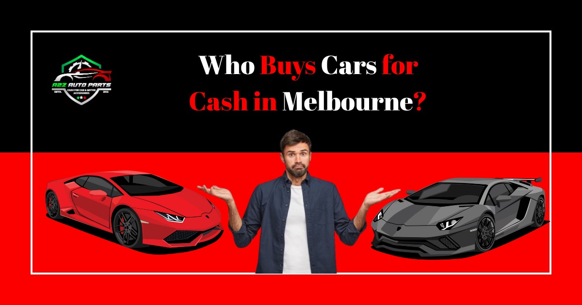 Who buys cars for cash in Melbourne – licensed car buyers, wreckers, and scrap recyclers